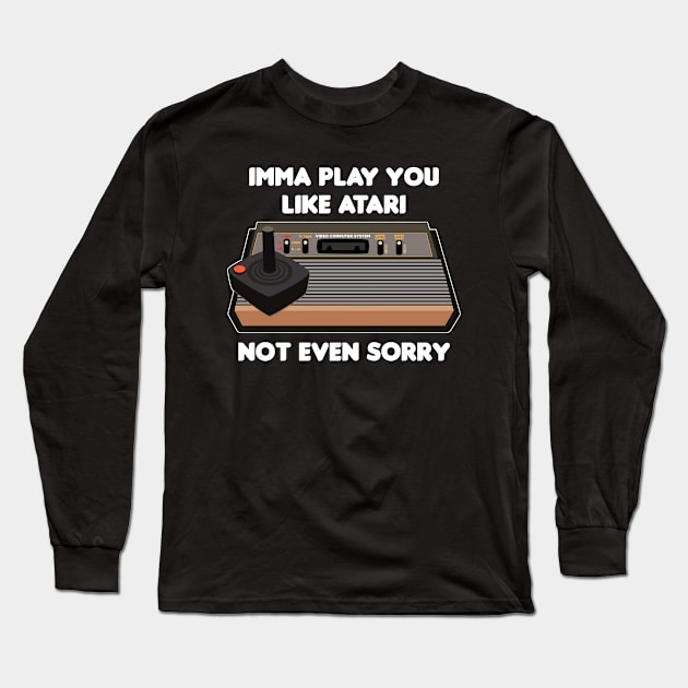 Imma A Play You! Long Sleeve T-Shirt by HellraiserDesigns